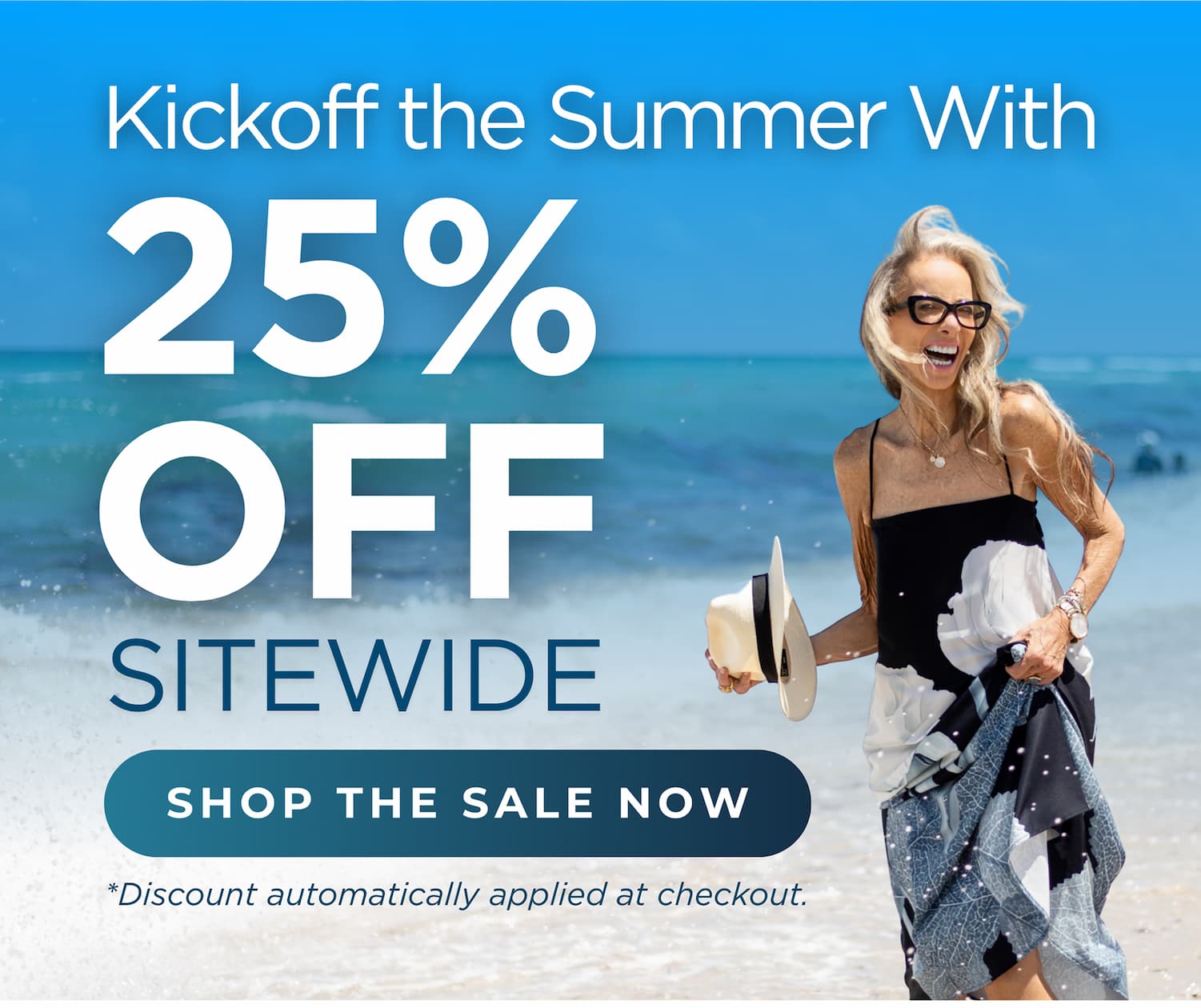 Kickoff the Summer with 25% OFF SITEWIDE. Discount automatically applied at checkout.