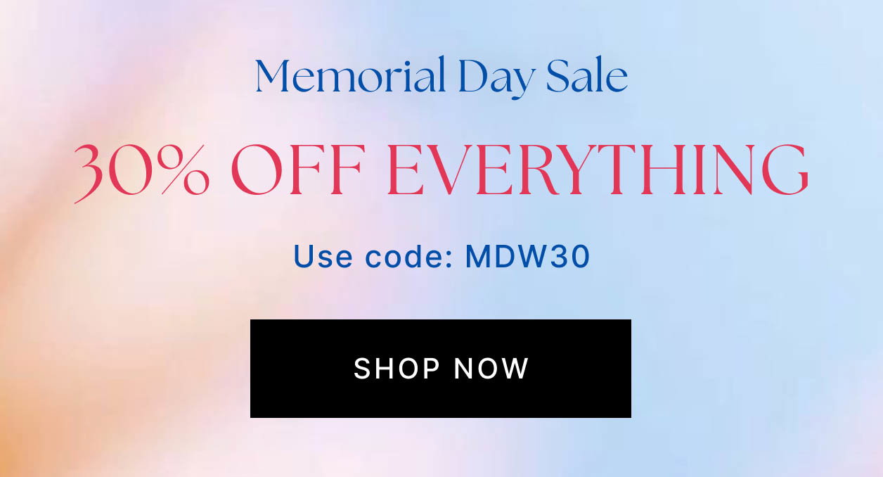Memorial Day Sale 30% OFF EVERYTHING