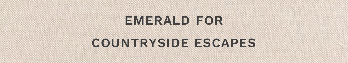 Emerald for countryside escapes
