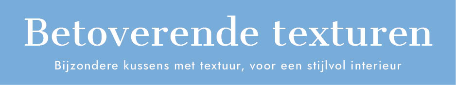 Betoverende texturen | LOBERON