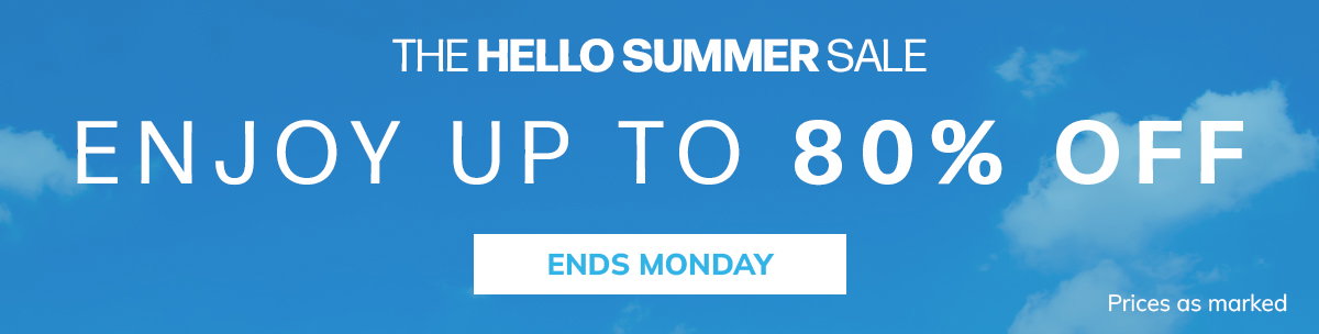 The Hello Summer Sale Ends Monday