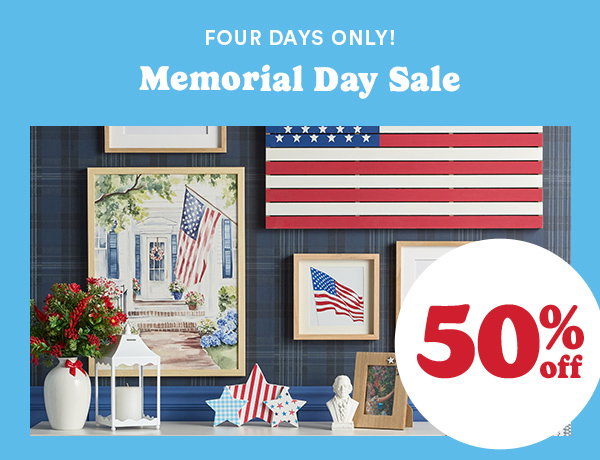 Four Days Only! Memorial Day Sale 50% off
