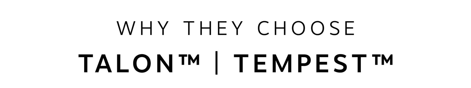 Why They Choose TALON™ | TEMPEST™