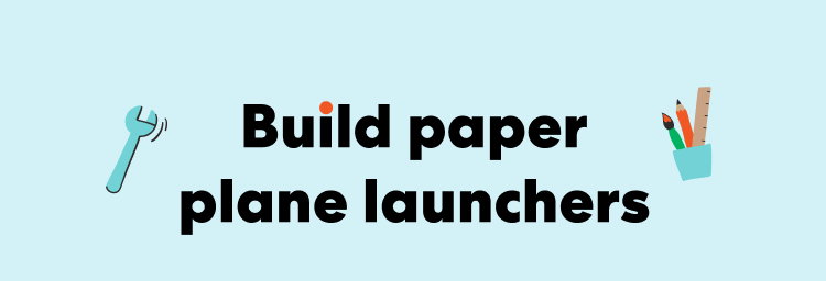 Build paper plane launchers