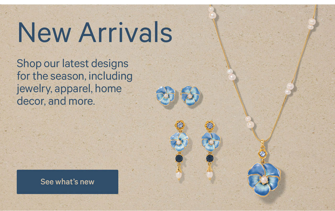 New Arrivals | Shop our latest designs for the season, including jewelry, apparel, home decor, and more. | See what's new