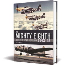 THE MIGHTY EIGHTH: MASTERS OF THE AIR OVER EUROPE 1942-45