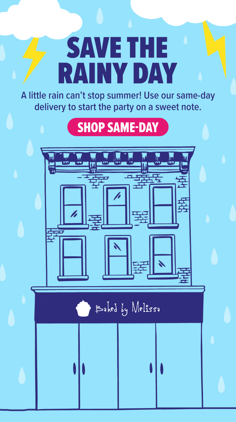 Save the rainy day! A little rain can't stop summer! Use our same-day delivery to start the party on a sweet note. Shop same-day!