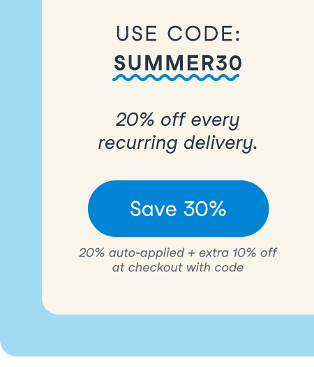 30% off Autoship Orders. Use code SUMMER30