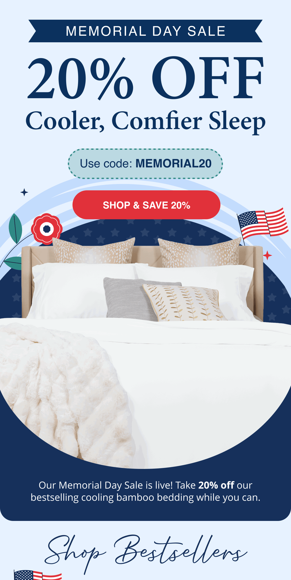 Memorial Day Sale - 20% OFF Cooler, comfier sleep with code MEMORIAL20