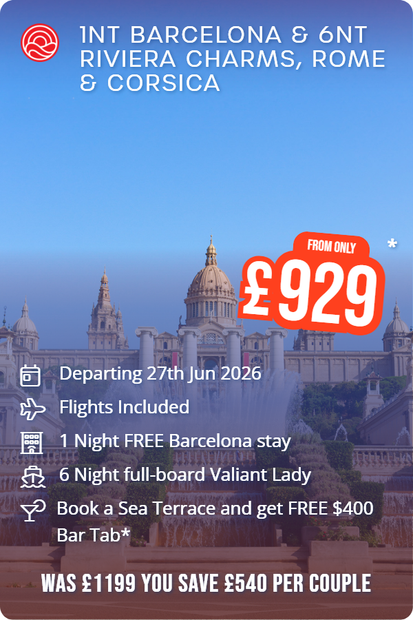1nt Barcelona & 6nt Riviera Charms, Rome & Corsica – Smart Holiday promotional image. From £929 Includes: Departing 27th Jun 2026, Flights Included, 1 Night FREE Barcelona stay, 6 Night full-board Valiant Lady, Book a Sea Terrace and get FREE $400 Bar Tab*. WAS £1199 YOU SAVE £540 PER COUPLE