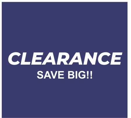 CLEARANCE SAVE BIG!!