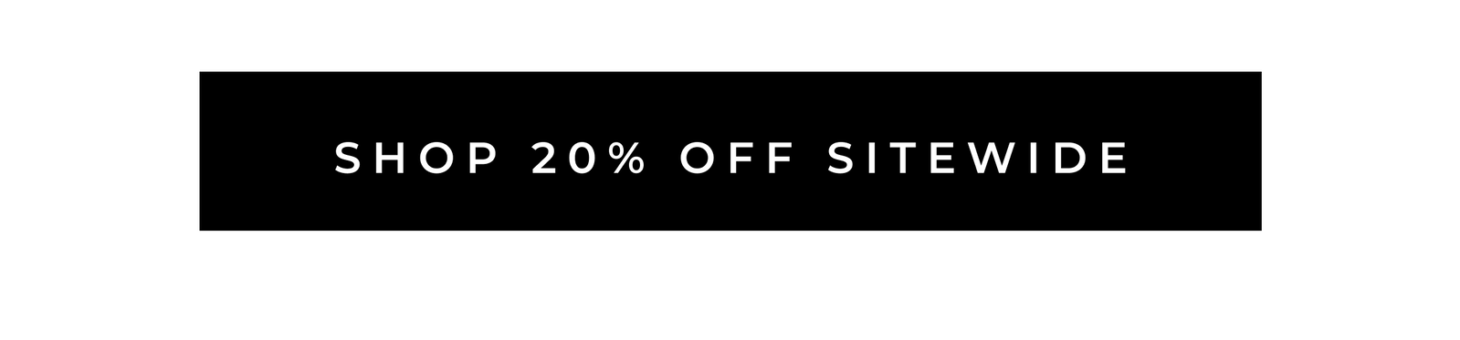 SHOP 20% OFF SITEWIDE