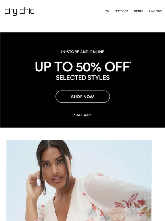 In-Store Now: New-In Full Bloom + Up to 50% Off* Selected Styles