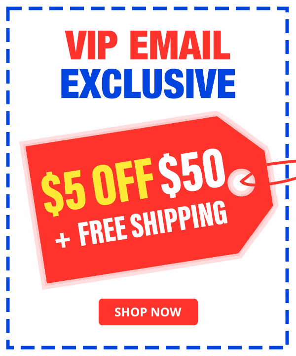 VIP Email Exclusive! $5 off $50 & Free Shipping