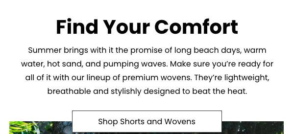 Find Your Comfort - Shop Shorts and Wovens