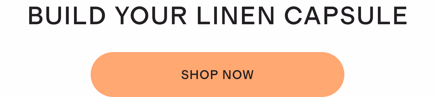 BUILD YOUR LINEN CAPSULE