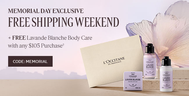 MEMORIAL DAY EXCLUSIVE  | FREE SHIPPING WEEKEND | FREE LAVANDE BLANCHE BODY CARE WITH ANY $105 PURCHASE† | CODE: MEMORIAL