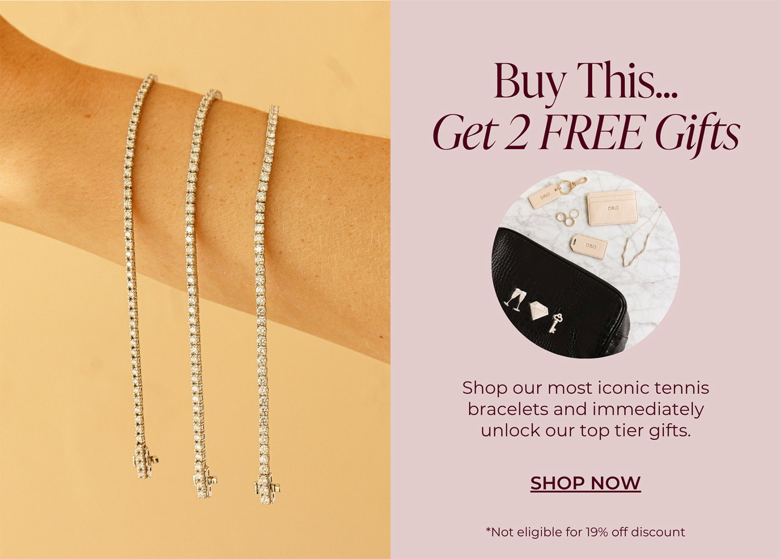 Buy This… Get 2 FREE Gifts - Shop our most iconic tennis bracelets and immediately unlock our top tier gifts. | SHOP NOW - Not eligible for 19% off discount