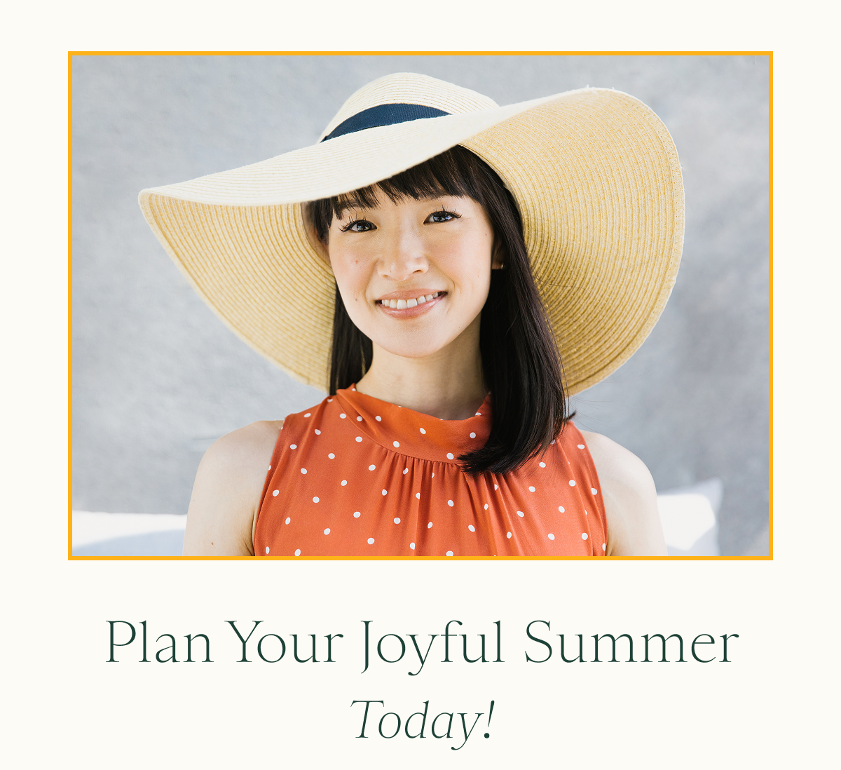 Plan Your Joyful Summer | Today! 