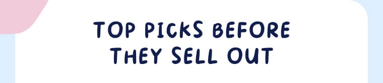 Top Picks Before They Sell Out 1