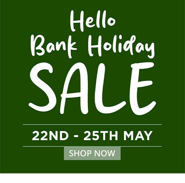 hello bank holiday sales 22nd-25th may shop now