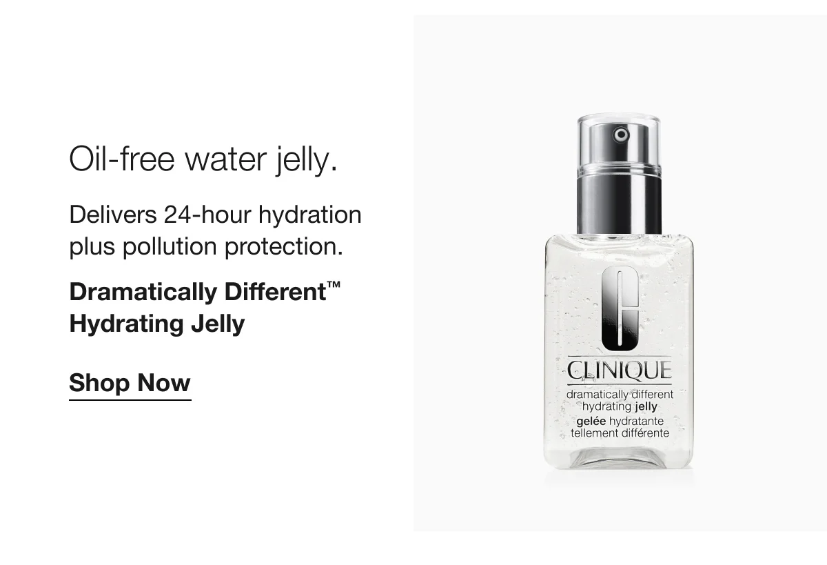 Oil-free water jelly. | Delivers 24-hour hydration plus pollution protection. | Dramatically Different™ Hydrating Jelly | Shop Now