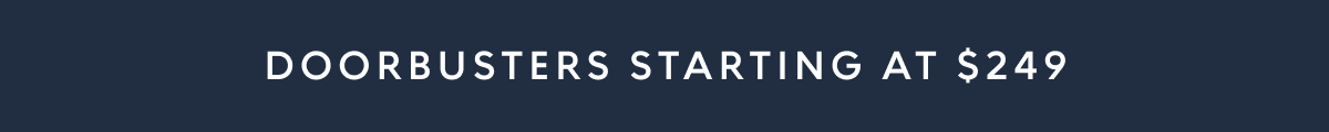 Doorbusters starting at $249