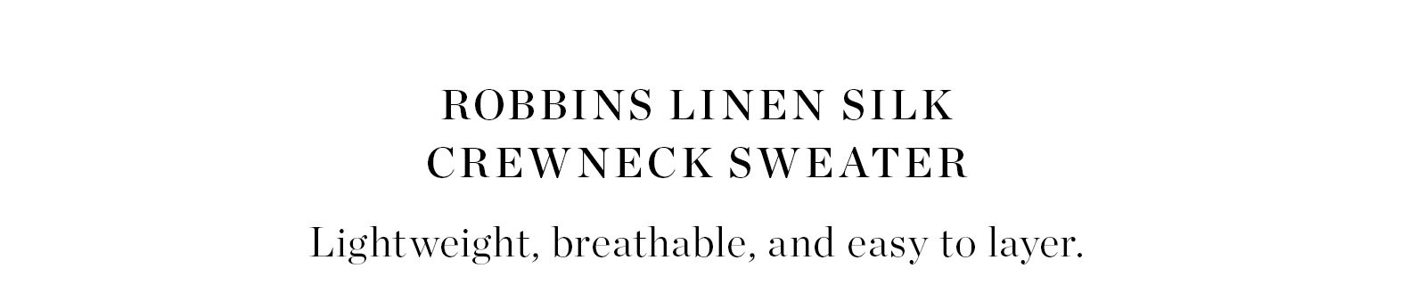 Robbins Linen Silk Crewneck Sweater