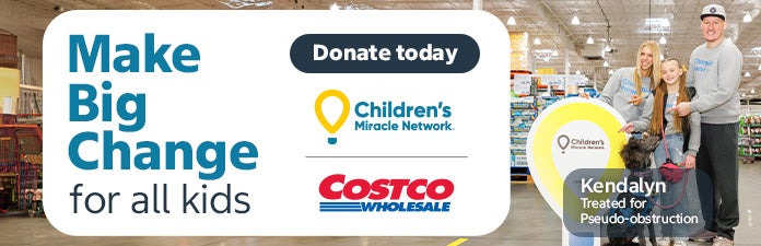 Make big change for all kids. Donate today. Childrens miracle network. Costco Wholesale