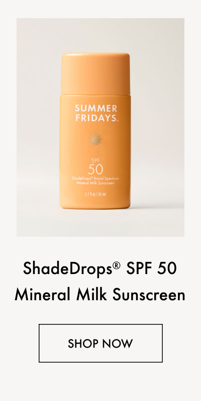 ShadeDrops® Broad Spectrum SPF 50 Mineral Milk Sunscreen