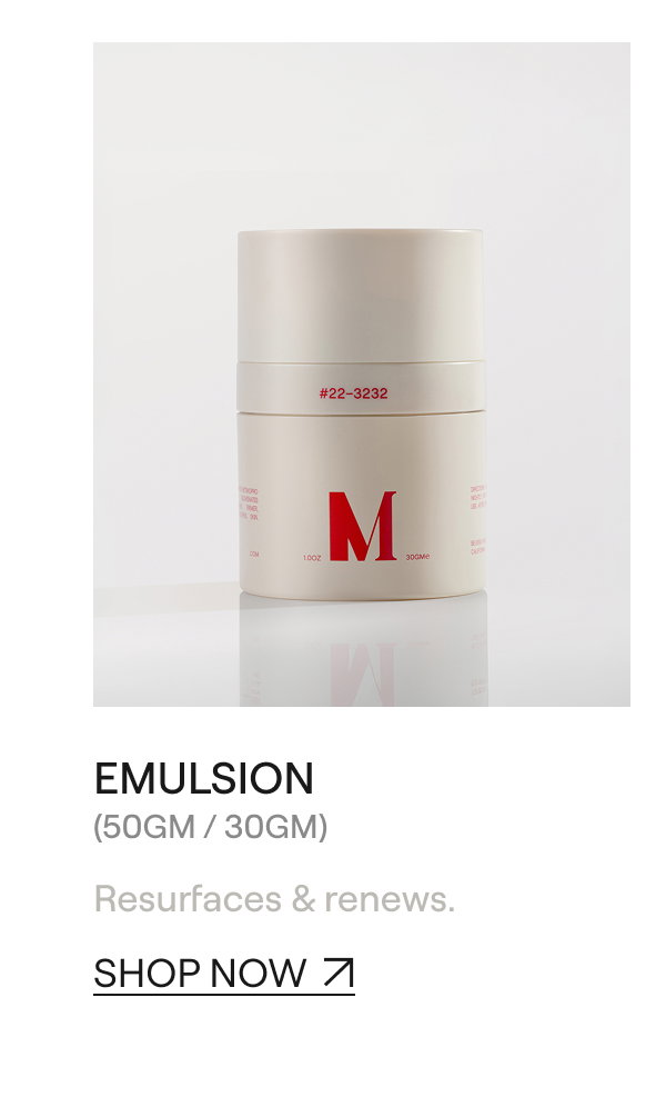 EMULSION [[SHOP NOW ↗]]