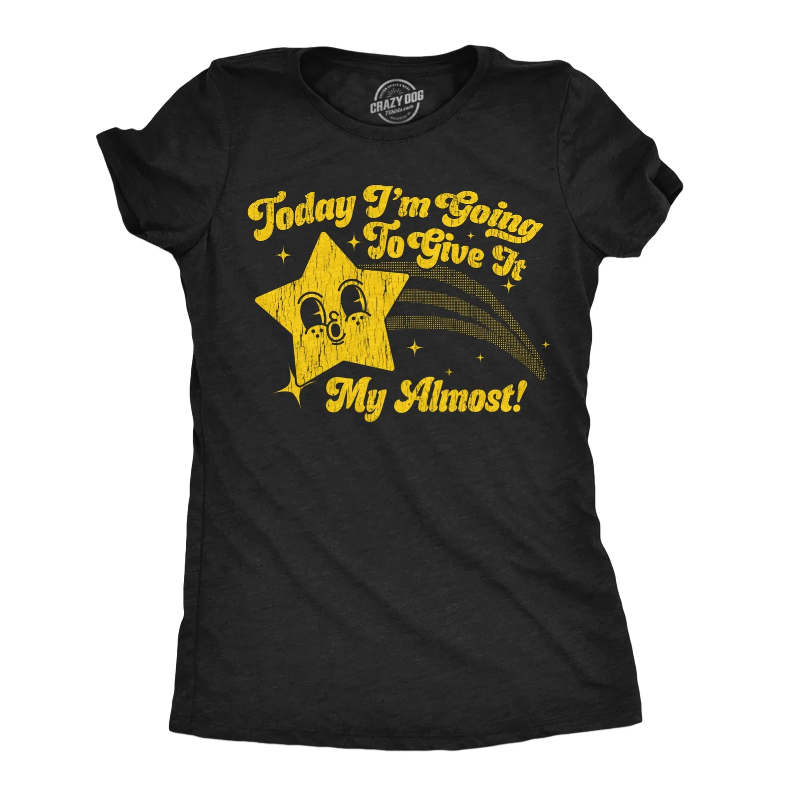 Image of Today Im Going To Give It My Almost Women's T Shirt