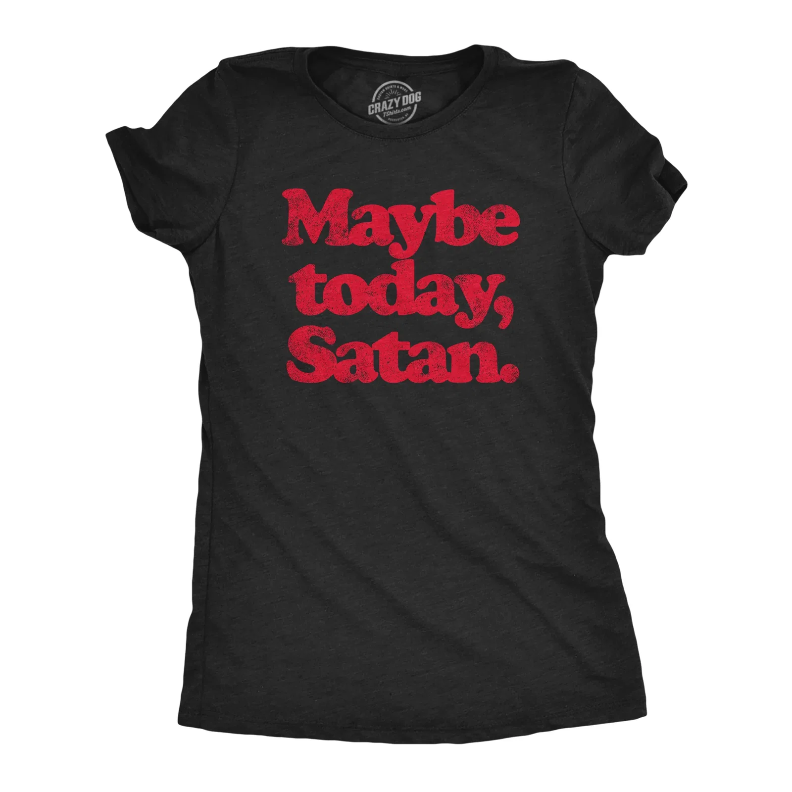 Image of Maybe Today Satan Women's T Shirt