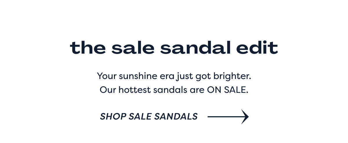 The Sale Sandal Edit / Your Sunshine Era Just Got Brighter. Our Hottest Sandals Are On Sale. | Shop Sale Sandals