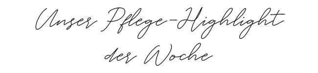 Unser Pflege-highlight