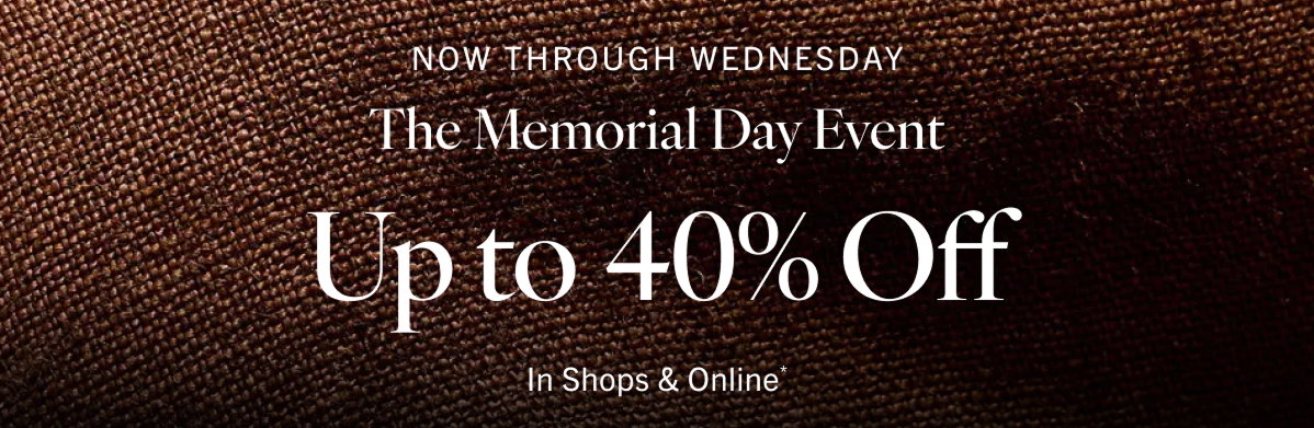 NOW THROUGH WED: The Memorial Day Event, up to 40% Off