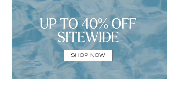 Shop Up to 40% Off Sitewide + extra 15% Off + Free Shipping