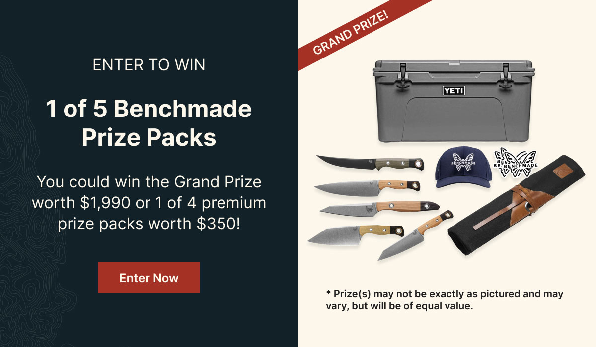 ENTER TO WIN 1 of 5 Benchmade Prize Packs | You could win the Grand Prize worth $1,990 or 1 of 4 premium prize packs worth $350! | Enter Now