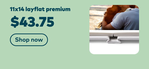 11x14 layflat premium $43.75. Shop now.