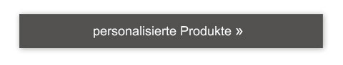 Personalisierte Produkte! 