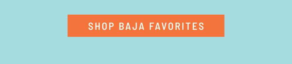 Shop Baja Favorites