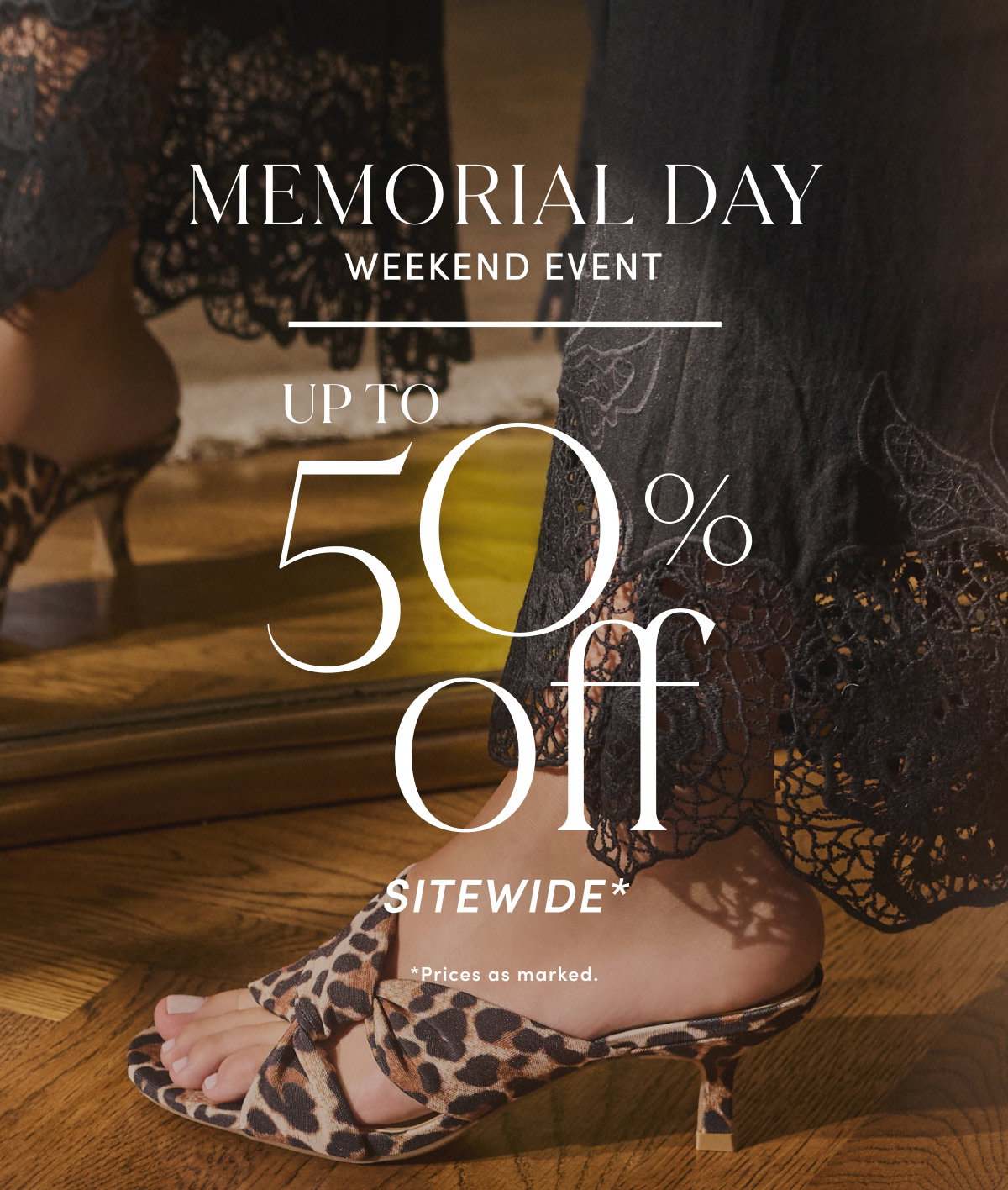 Memorial Day Weekend Event | Up To 50% Off Sitewide* *Prices As Marked.
