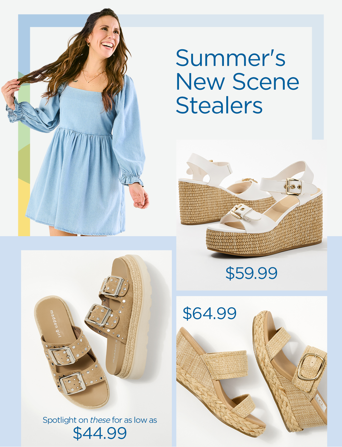 Summer's New Scene Stealers | Spotlight on these for as low as $44.99 |Assorted Display of Raffia Sandals