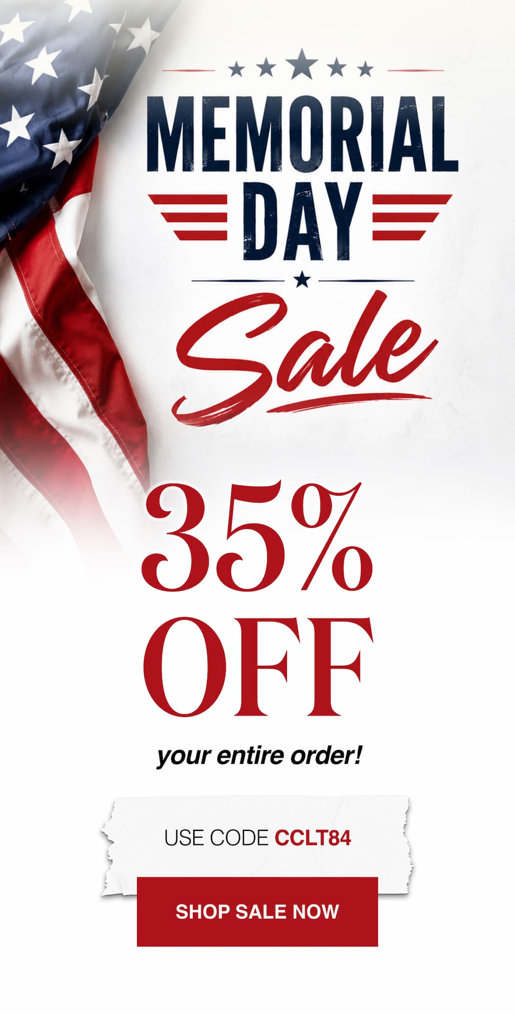 Memorial Day Sale 35% Off your entire order!