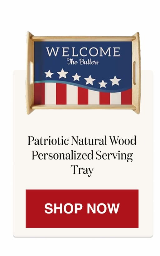 Patriotic Natural Wood Personalized Serving Tray [Click here to Shop Now]