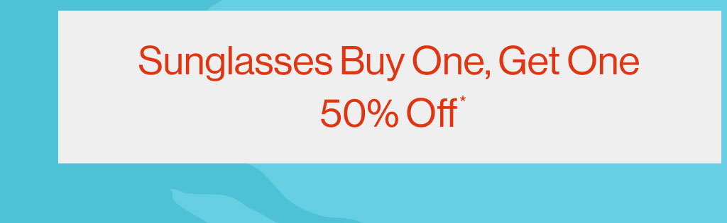 Sunglasses Buy One, Get One 50% Off*