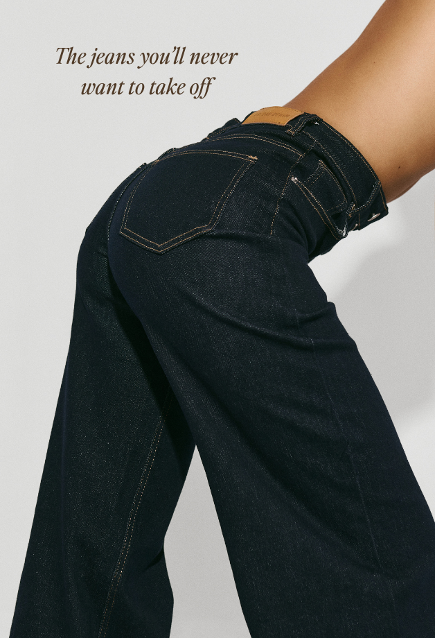 The jeans you'll never want to take off