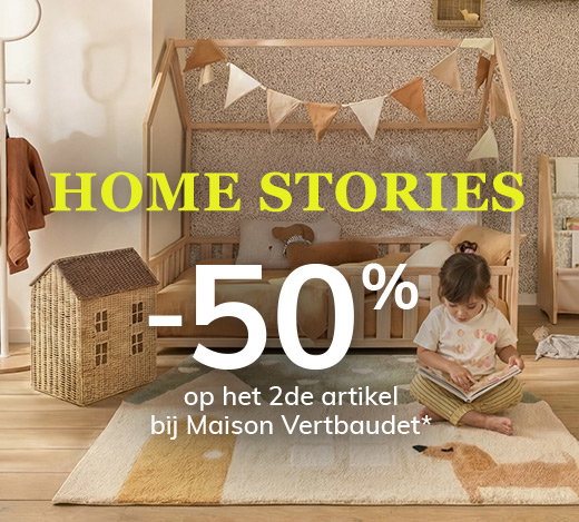 Home Stories -50% op het 2de artikel bij Maison Vertbaudet*