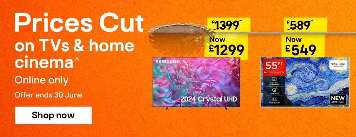 Prices Cut on TVs & home cinema^ - Online only.  Offer ends 30 June. Shop now