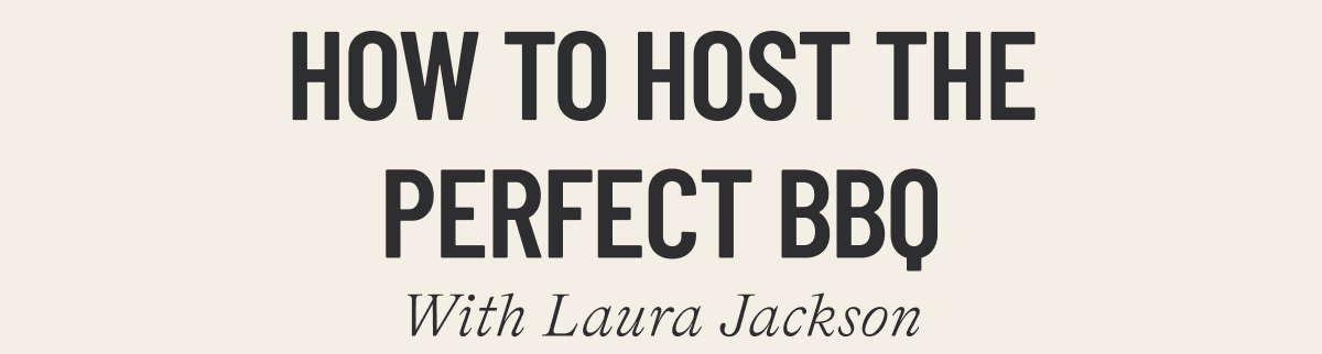 HOW TO HOST THE PERFECT BBQ